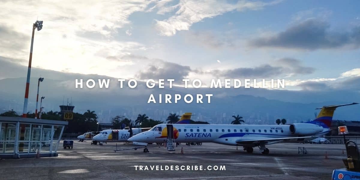 How to Get to medellin airport Travel Guides, Backpacking Itineraries and